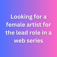 Looking for a female artist for the lead role in a web series