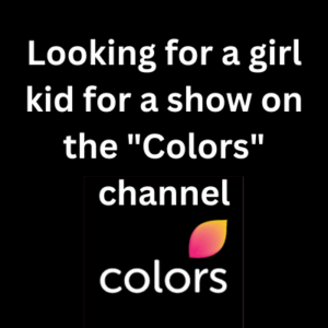 Looking for a girl kid for a show on the Colors channel