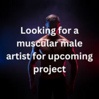 Looking for a muscular male artist for upcoming project