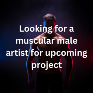 Looking for a muscular male artist for upcoming project