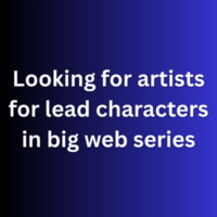 Looking for artists for lead characters in big web series
