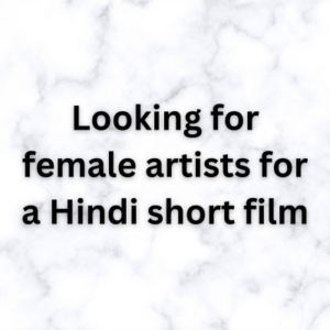 Looking for female artists for a Hindi short film