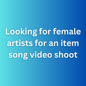 Looking for female artists for an item song video shoot