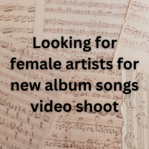 Looking for female artists for new album songs video shoot