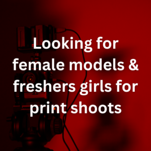 Looking for female models & freshers girls for print shoots