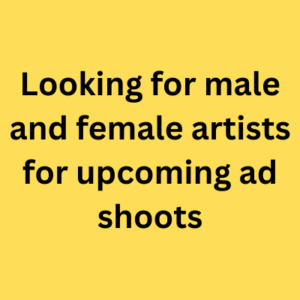 Looking for male and female artists for upcoming ad shoots