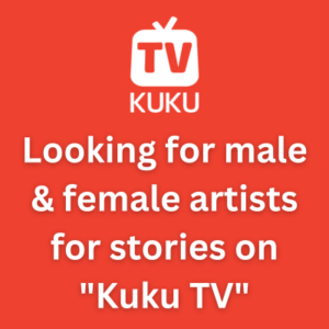 Looking for male & female artists for stories on Kuku TV