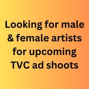 Looking for male & female artists for upcoming TVC ad shoots