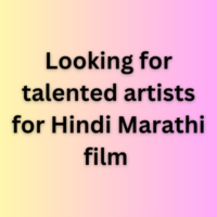Looking for talented artists for Hindi Marathi film 