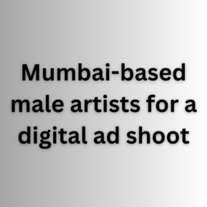 Mumbai-based male artists for a digital ad shoot