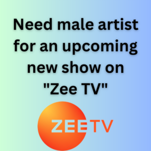 Need male artist for an upcoming new show on Zee TV