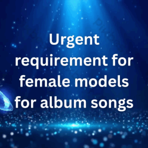 Urgent requirement for female models for album songs