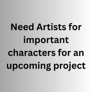 Artists for important characters for an upcoming project
