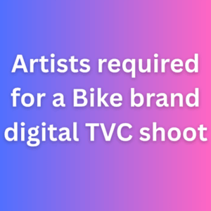 Artists required for a Bike brand digital TVC shoot