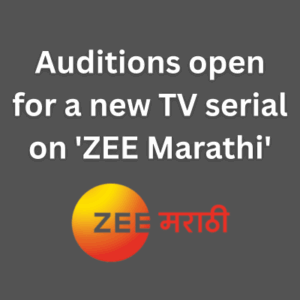 Auditions open for a new TV serial on 'ZEE Marathi'
