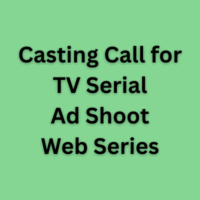 Casting Call for TV Serial, Ad Shoot, and Web Series