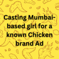 Casting Mumbai-based girl for a known Chicken brand Ad