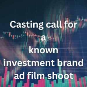 Casting call for a known investment brand ad film shoot
