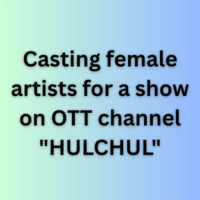 Casting female artists for a show on OTT channel HULCHUL
