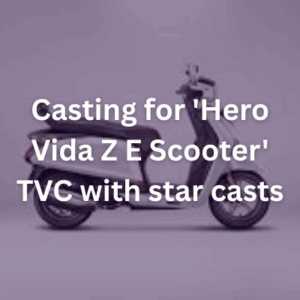 Casting for 'Hero Vida Z E Scooter' TVC with star casts