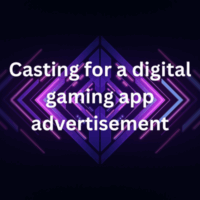 Casting for a digital gaming app advertisement