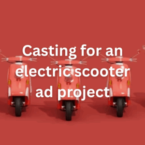 Casting for an electric scooter ad project