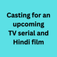 Casting for an upcoming TV serial and Hindi film