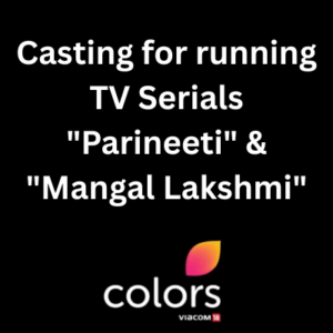 Casting for running TV Serials Parineeti & Mangal Lakshmi