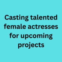 Casting talented female actresses for upcoming projects