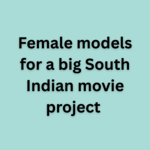 Female models for a big South Indian movie project 