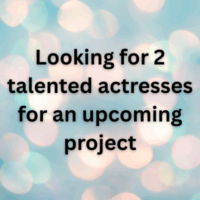 Looking for 2 talented actresses for an upcoming project