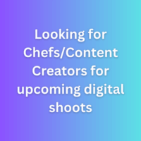 Looking for ChefsContent Creators for upcoming digital shoots