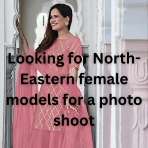 Looking for North-Eastern female models for a photo shoot