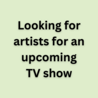 Looking for artists for an upcoming TV show