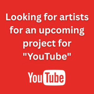 Looking for artists for an upcoming project for YouTube