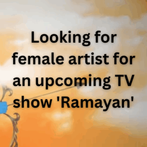 Looking for female artist for an upcoming TV show 'Ramayan'