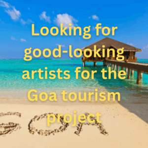 Looking for good-looking artists for the Goa tourism project