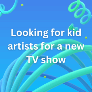 Looking for kid artists for a new TV show