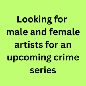 Looking for male and female artists for an upcoming crime series