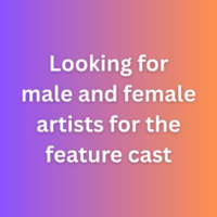 Looking for male and female artists for the feature cast