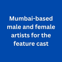 Mumbai-based male and female artists for the feature cast