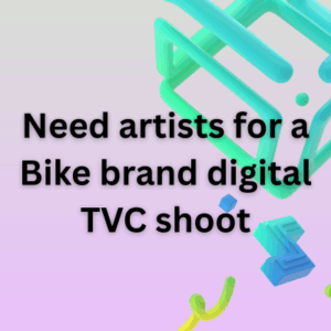 Need artists for a Bike brand digital TVC shoot