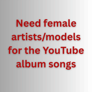 Need female artistsmodels for the YouTube album songs