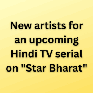New artists for an upcoming Hindi TV serial on Star Bharat