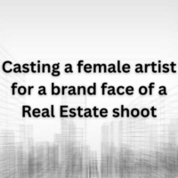 Casting a female artist for a brand face of a Real Estate shoot