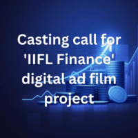 Casting call for 'IIFL Finance' digital ad film project