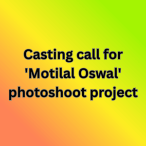 Casting call for 'Motilal Oswal' photoshoot project