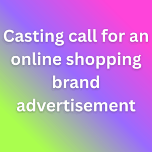 Casting call for an online shopping brand advertisement