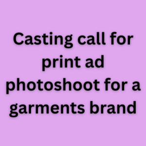 Casting call for print ad photoshoot for a garments brand