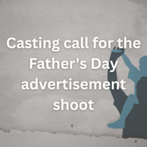 Casting call for the Father's Day advertisement shoot